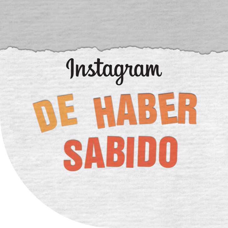 De haber sabido en Instagram